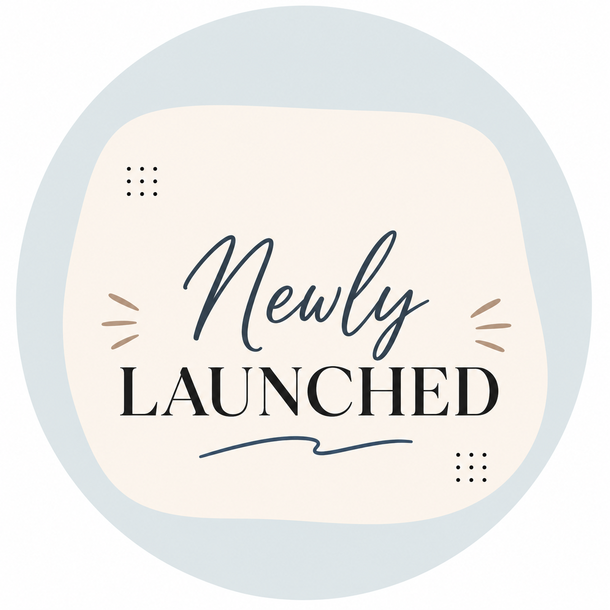 NEWLY LAUNCHED
